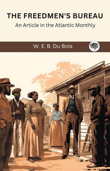 The Freedmen's Bureau: An Article in the Atlantic Monthly (Grapevine edition)