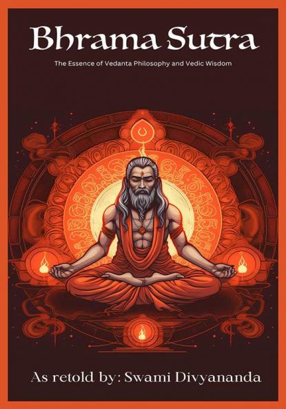 Brahma Sutras: The Essence of Vedanta Philosophy and Vedic Wisdom