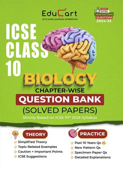 Educart ICSE Class 10 Biology Chapter-wise Question Bank (Solved Papers) 2025-26 - Strictly Based on New Syllabus 2026
