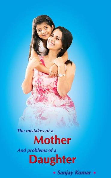 The Mistakes of a Mother  and Problems of a Daughter