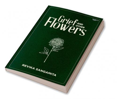 Grief and Other Flowers