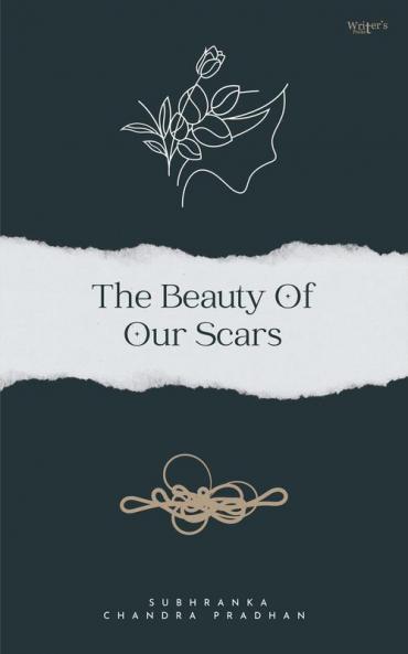 The Beauty Of Our Scars