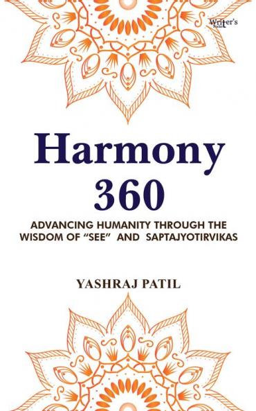 Harmony 360 - Advancing Humanity through the Wisdom of “SEE”  and  Saptajyotirvikas