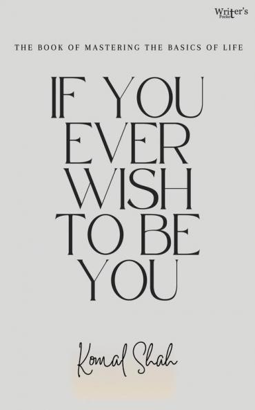 If you ever wish to be you