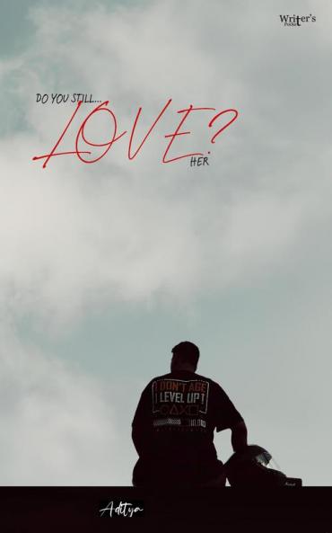 DO YOU STILL LOVE HER ?