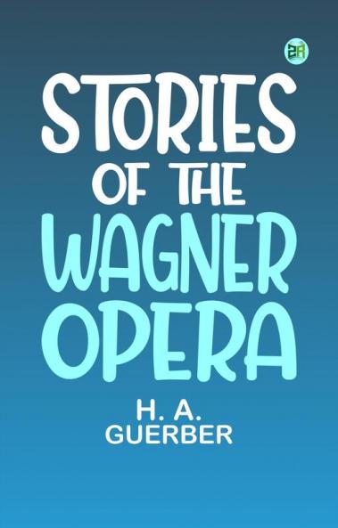 Stories of the Wagner Opera
