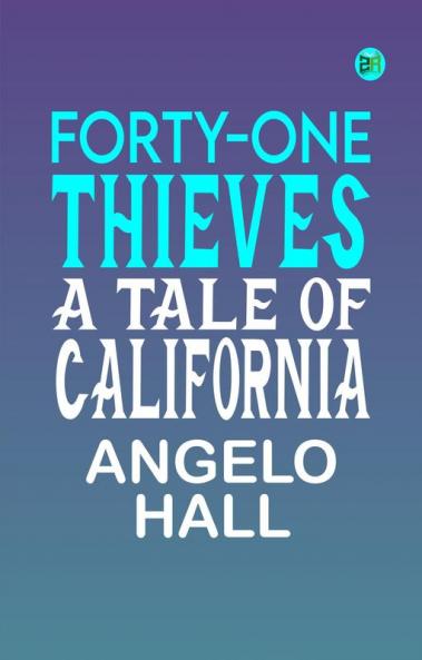 Forty-one Thieves: A Tale of California