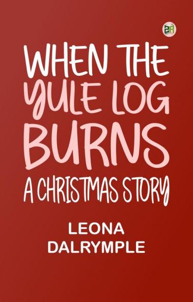 When the Yule Log Burns: A Christmas Story