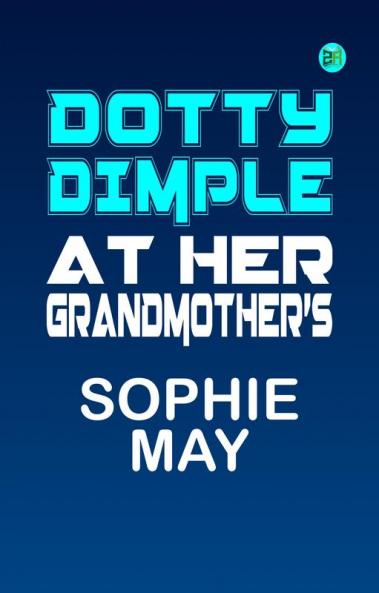 Dotty Dimple at Her Grandmother's