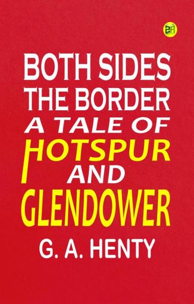 Both Sides the Border: A Tale of Hotspur and Glendower