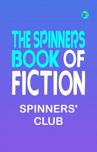 The Spinners' Book of Fiction