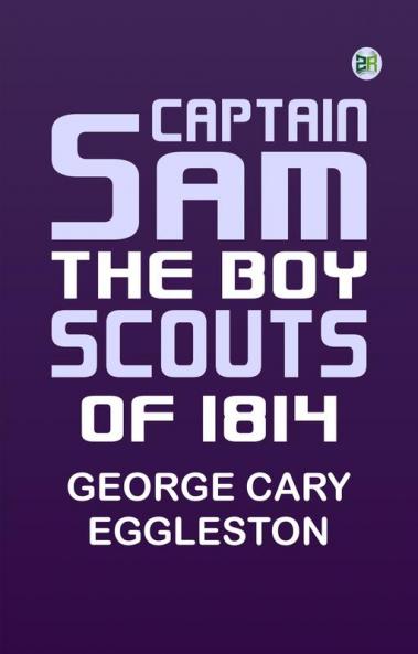 Captain Sam: The Boy Scouts of 1814