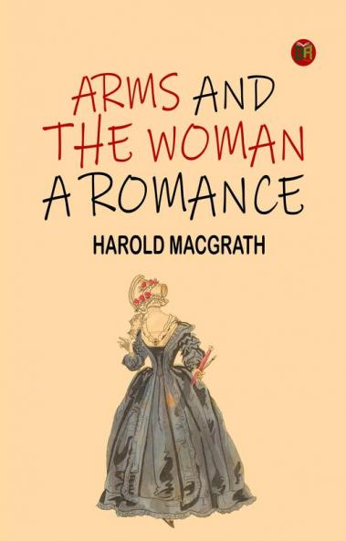 Arms and the Woman A Romance