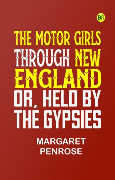 The Motor Girls Through New England; or Held by the Gypsies