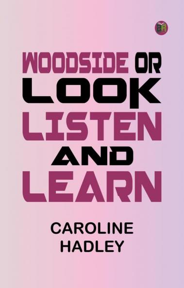 Woodside or Look Listen and Learn.