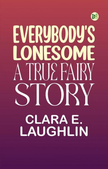 Everybody's Lonesome: A True Fairy Story