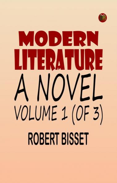 Modern literature: a novel Volume 1 (of 3)