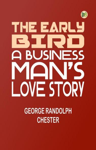The Early Bird: A Business Man's Love Story