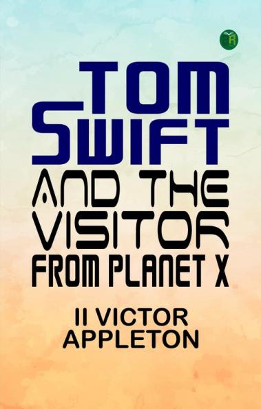 Tom Swift and The Visitor from Planet X