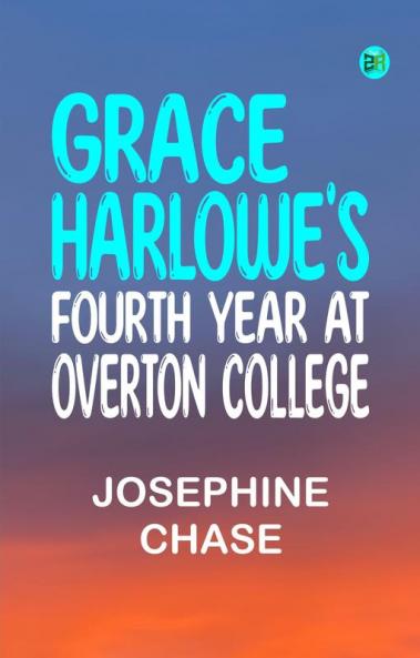 Grace Harlowe's Fourth Year at Overton College