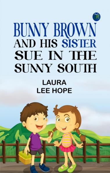 Bunny Brown and His Sister Sue in the Sunny South