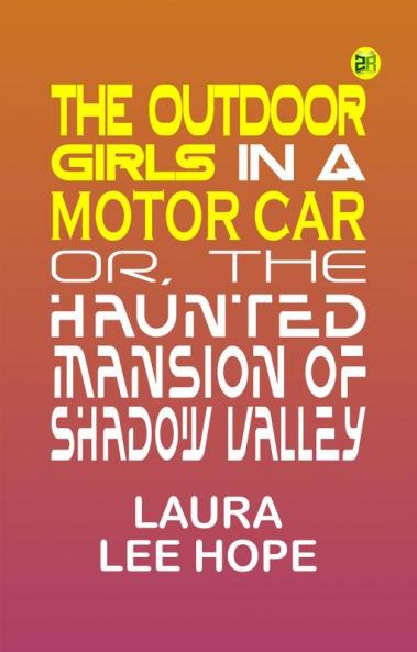 The Outdoor Girls in a Motor Car; Or The Haunted Mansion of Shadow Valley