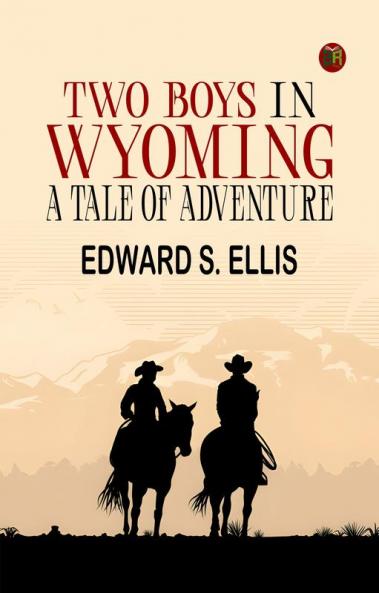 Two Boys in Wyoming: A Tale of Adventure