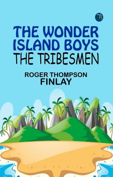 The Wonder Island Boys:  The Tribesmen