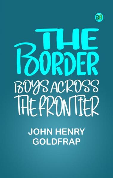 The Border Boys Across the Frontier