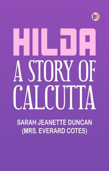 Hilda: A Story of Calcutta