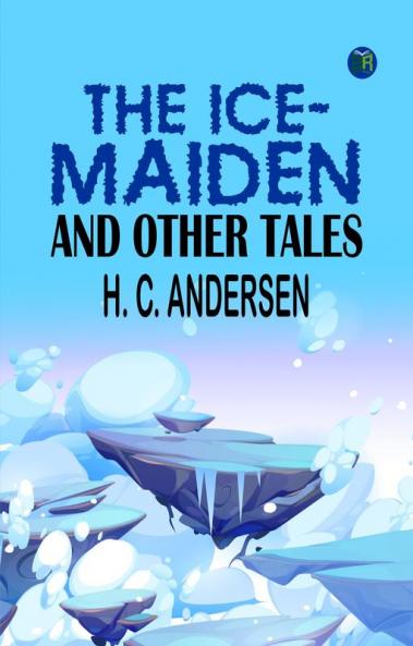 The Ice-Maiden: and Other Tales.