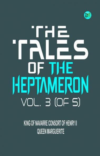 The Tales of the Heptameron Vol. 3 (of 5)
