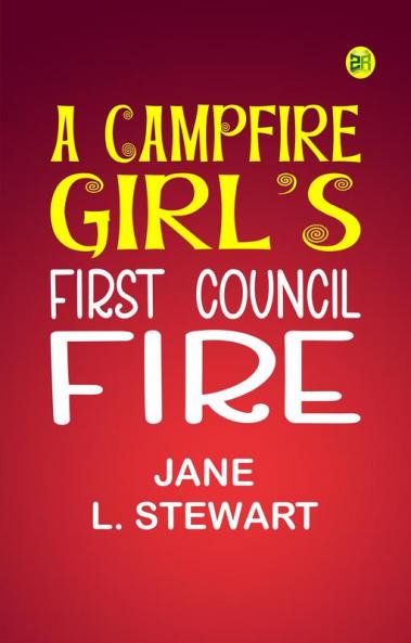 A Campfire Girl's First Council Fire