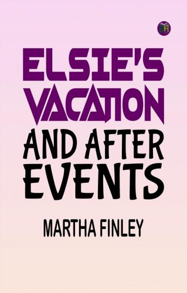 Elsie's Vacation and After Events