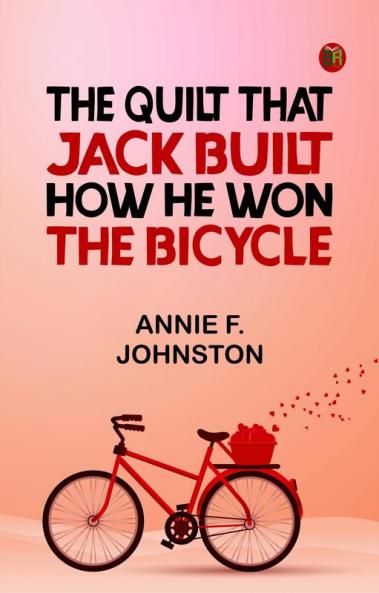 The Quilt that Jack Built; How He Won the Bicycle