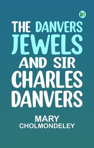 The Danvers Jewels and Sir Charles Danvers