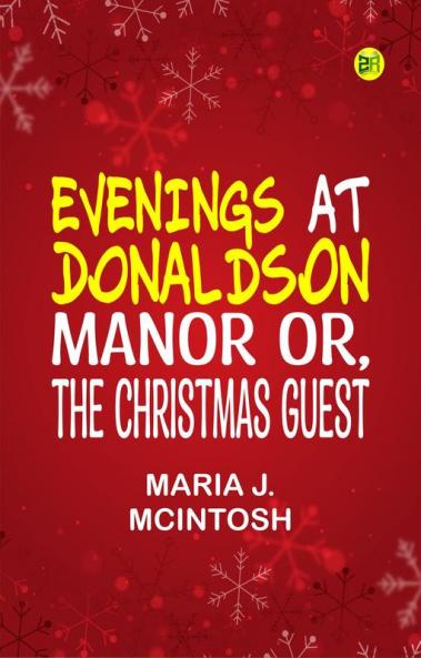 Evenings at Donaldson Manor; Or The Christmas Guest