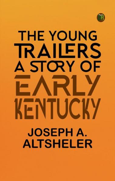 The Young Trailers: A Story of Early Kentucky