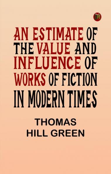 An Estimate of the Value and Influence of Works of Fiction in Modern Times