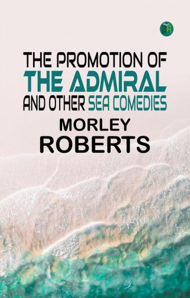 The promotion of the admiral and other sea comedies