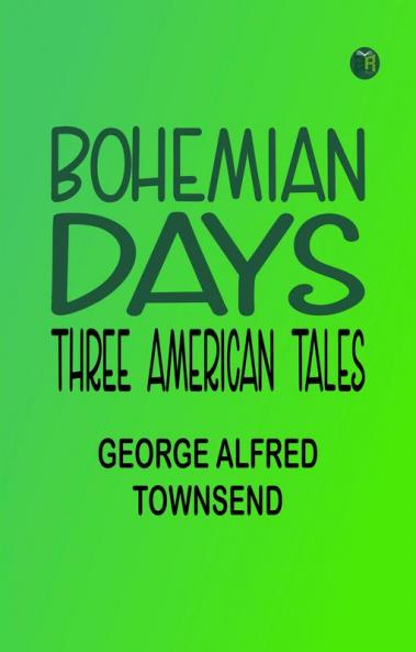 Bohemian Days: Three American Tales