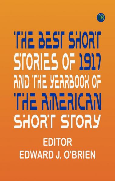 The Best Short Stories of 1917 and the Yearbook of the American Short Story