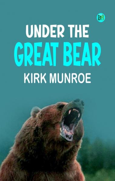 Under the Great Bear