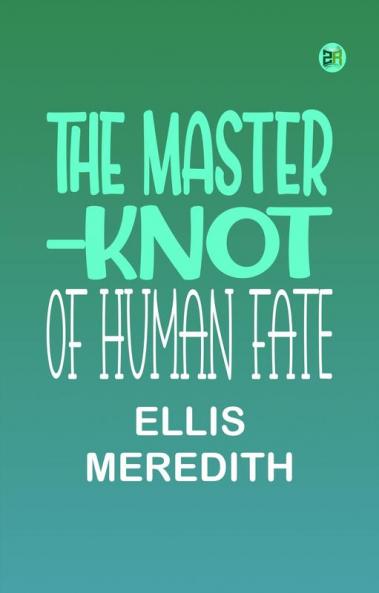 The Master-Knot of Human Fate