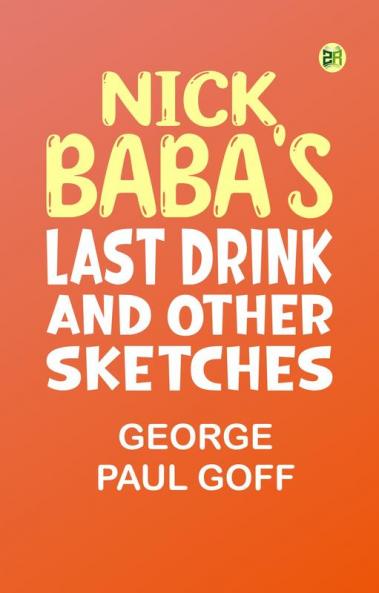 Nick Baba's Last Drink and Other Sketches