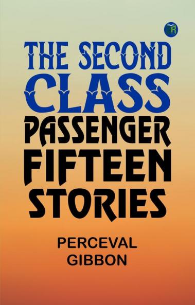 The Second Class Passenger: Fifteen Stories