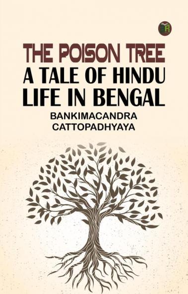 The Poison Tree: A Tale of Hindu Life in Bengal