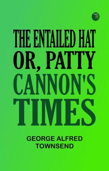The Entailed Hat; Or Patty Cannon's Times