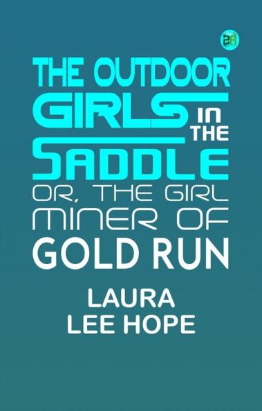 The Outdoor Girls in the Saddle; Or The Girl Miner of Gold Run