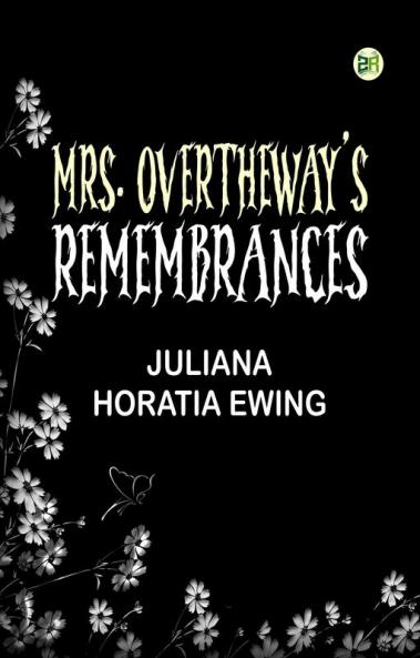 Mrs. Overtheway's Remembrances